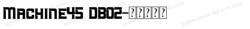 Machine45 DB02字体转换